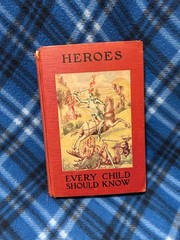 1907 Antique HC Book : Heroes Every Child Should Know, Acceptable Ext / Good Int