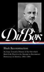 W. E. B. du Bois: Black Reconstruction (LOA #350)
