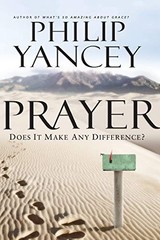 Prayer: Does It Make Any Difference? – Paperback By Yancey, Philip – VERY GOOD