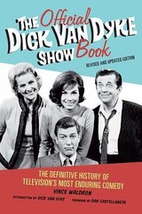 The Official Dick Van Dyke Show Book: The Definitive History of Television’s Mos