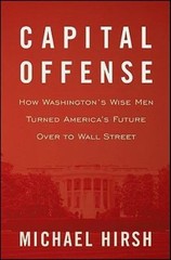 Capital Offense: How Washington’s Wise Men Turned America’s Future Over to…
