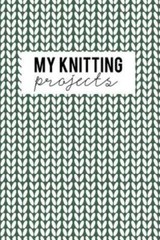 My Knitting Projects: Knitting Paper 4:5 – 125 Pages To Note Down Your Knit…
