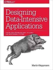 Designing Data-Intensive Applications : The Big Ideas Behind Reliable New Stock