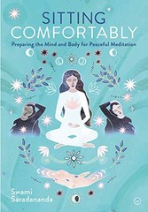 Sitting Comfortably: Preparing the … by Swami Saradananda Paperback / softback