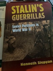 Stalin’s Guerrillas: Soviet Partisans in World War II by Kenneth Slepyan: New