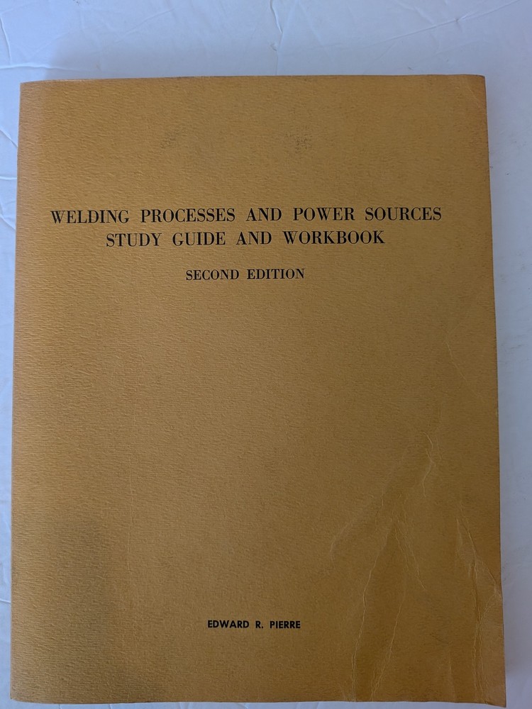 Welding Processes & Power Sources Study Guide Workbook 2nd Ed Edward R. Pierre 1