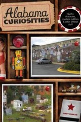Alabama Curiosities: Quirky Characters, Roadside Oddities & Other Of – VERY GOOD