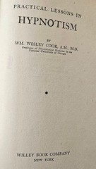 Practical Lessons in Hypnotism by Dr. Wm. Wesley Cook, Willey Book Company 1943