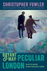 Bryant & May: Peculiar London (Peculiar Crimes Unit) by