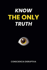 KNOW the ONLY TRUTH
