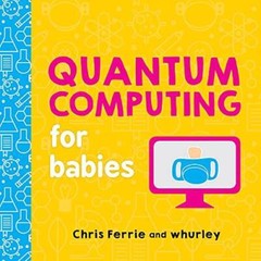 Quantum Computing for Babies (Baby University) – Board book – VERY GOOD