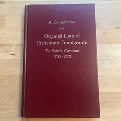 Compilation of the Original List Protestant Immigrants South Carolina 1763-1773