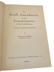The Sixth Amendment to the Constitution Francis H. Heller 1951 University of