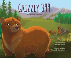 Grizzly 399 – Environmental Reader – Hardback 1st Edition by Medina, Sylvia M.