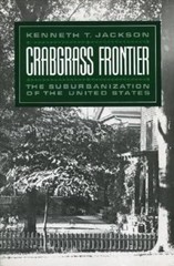 Crabgrass Frontier : The Suburbanization of the United States, Paperback by J…
