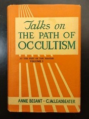 Talks on THE PATH OF OCCULTISM. Volume 1. Annie Besant, C.W. Leadbeater. 1971