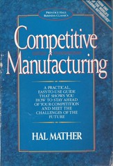 Competitive Manufacturing (Prentice Hall Business Classics)