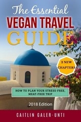 The Essential Vegan Travel Guide: 2018 Edition by Galer-Unti, Caitlin Book The